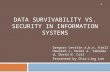 Data survivability vs. security in information systems