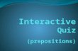Interactive  Quiz (prepositions)
