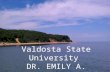 Valdosta State University  DR. EMILY A. FOGARTY