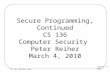 Secure Programming, Continued CS 136 Computer Security  Peter Reiher March 4, 2010