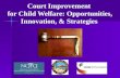 Court Improvement  for Child Welfare: Opportunities, Innovation, & Strategies