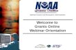 Welcome to  Grants Online  Webinar Orientation