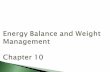 Energy Balance and Weight  Management Chapter 10