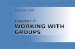 Chapter 7: WORKING WITH GROUPS