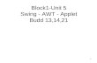 Block1-Unit 5 Swing - AWT - Applet Budd 13,14,21
