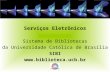 Serviços Eletrônicos Sistema de Bibliotecas da Universidade Católica de Brasília SIBI