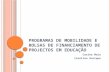 Programas de mobilidade e bolsas de financiamento de  projectos  em educação