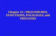 Chapter 13 : PROCEDURES, FUNCTIONS, PACKAGES, and TRIGGERS
