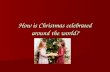 How is Christmas celebrated around the world?