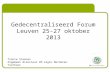 Gedecentraliseerd  Forum Leuven  25-27  oktober  2013