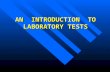 AN  INTRODUCTION  TO LABORATORY TESTS