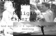Religious Experience God exists – I spoke to him this morning