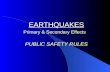 EARTHQUAKES Primary & Secondary Effects PUBLIC SAFETY RULES