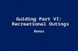 Guiding Part VI:  Recreational Outings