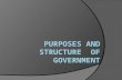 Purposes and Structure  of Government