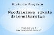 Historia Projektu  Młodzieżowa szkoła dziennikarstwa  Projekt nr 5 projektzklasa.pl