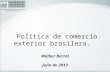 Política de comercio exterior  brasilera .  Welber  Barral Julio  de 2013