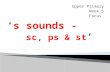 ‘ s sounds -   sc, ps & st ’