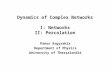 Dynamics of Complex Networks I: Networks II: Percolation
