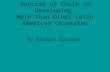 Success of Chile in Developing  More than Other Latin American Countries