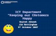 ICT Department “Keeping our Customers Happy”