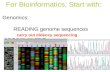 Genomics: READING genome sequences ASSEMBLY of the sequence ANNOTATION of the sequence