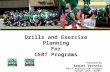 Drills and Exercise Planning For CERT Programs Presented By Raquel Vernola