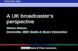 A UK broadcaster’s  perspective