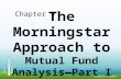 The Morningstar Approach  to  Mutual Fund Analysis—Part I