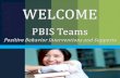 WELCOME PBIS Teams Positive Behavior Interventions and Supports