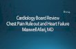 Cardiology Board Review Chest Pain Rule out and Heart Failure Maxwell  Afari , MD