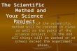 The Scientific      Method and Your Science Project