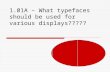 1.01A – What typefaces should be used for various displays?????