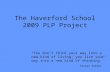The Haverford School 2009 PLP Project