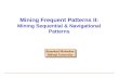 Mining Frequent Patterns II: Mining Sequential & Navigational Patterns