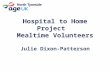 Hospital to Home Project   Mealtime Volunteers Julie Dixon-Patterson