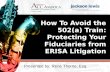 How To Avoid the 502(a) Train: Protecting Your Fiduciaries from ERISA Litigation