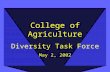 College of Agriculture Diversity Task Force May 2, 2002