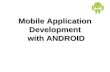 Mobile Application Development  with ANDROID