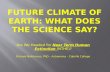 Future Climate of Earth: What does the Science Say?