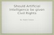 Should Artificial Intelligence be given Civil Rights