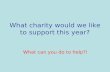 What charity would we like to support this year?