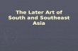 The Later Art of South and Southeast Asia