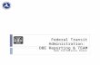 Federal Transit Administration :  DBE Reporting & TEAM