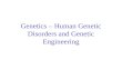 Genetics – Human Genetic Disorders and Genetic Engineering