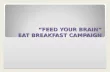 “FEED YOUR BRAIN” EAT BREAKFAST CAMPAIGN