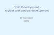 Child Development -  typical and atypical development