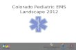 Colorado Pediatric EMS Landscape 2012