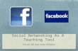 Social Networking As A  Teaching Tool