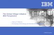 The Global Village Initiative  IBM Perspective